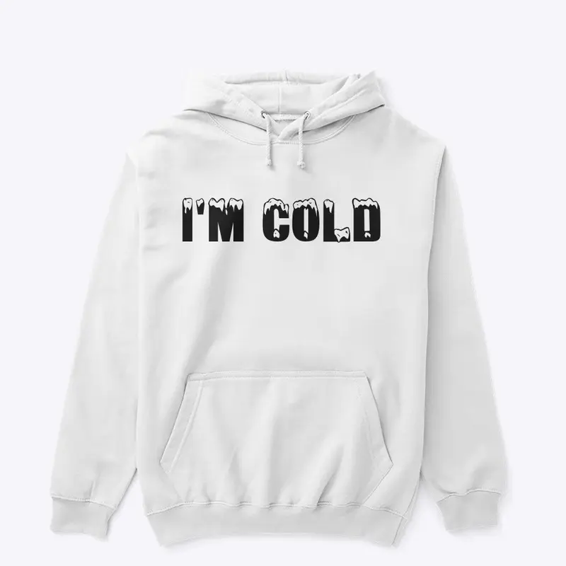 I’m cold tee